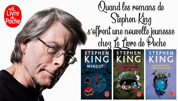Quand les romans de Stephen King s'offrent une nouvelle jeunesse chez Le  Livre de Poche